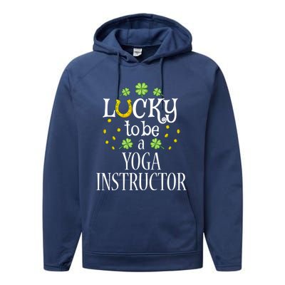 St Patricks Day Lucky To Be A Yoga Instructor Gift Performance Fleece Hoodie