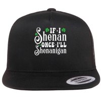 St Patricks Day If I Shenan Once I’ll Shenanigan Shamrock Flat Bill Trucker Hat
