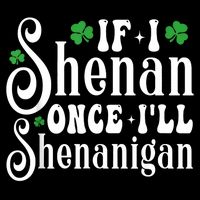St Patricks Day If I Shenan Once I’ll Shenanigan Shamrock Flat Bill Trucker Hat