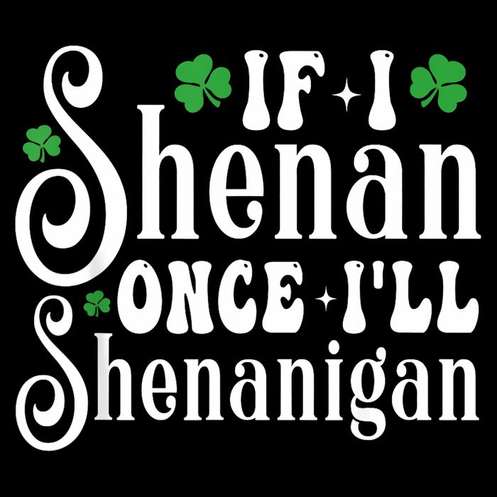 St Patricks Day If I Shenan Once I’ll Shenanigan Shamrock Flat Bill Trucker Hat