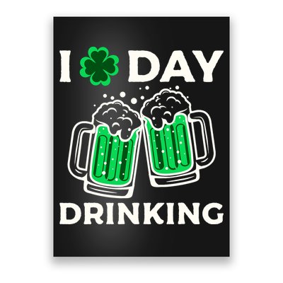 St Patricks Day I Love Day Drinking Funny Gifts Beer Lover Poster