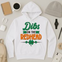 St. Patrick's Day Dibs On The Redhead Hoodie