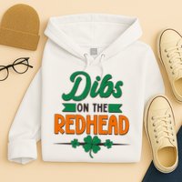 St. Patrick's Day Dibs On The Redhead Hoodie