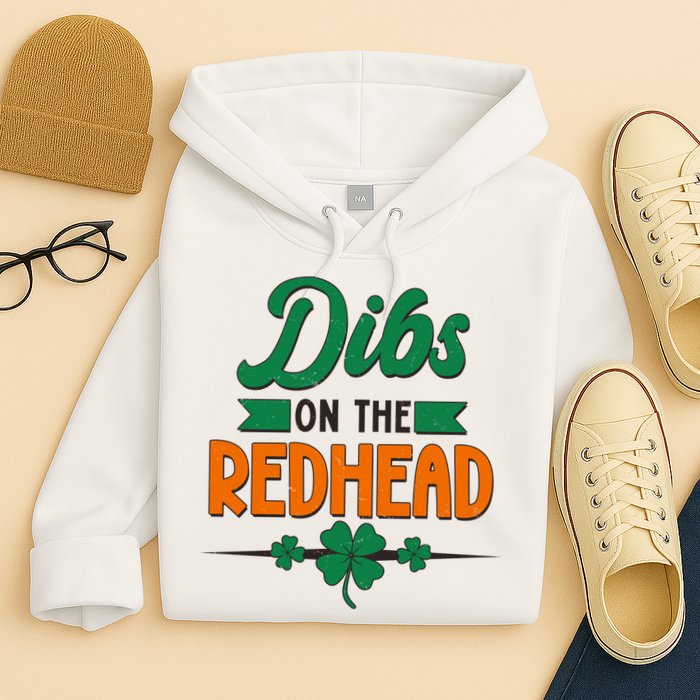 St. Patrick's Day Dibs On The Redhead Hoodie