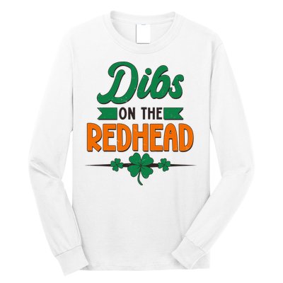 St. Patrick's Day Dibs On The Redhead Long Sleeve Shirt