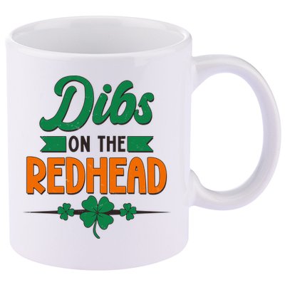 St. Patrick's Day Dibs On The Redhead 11oz C Handle Ceramic Mug