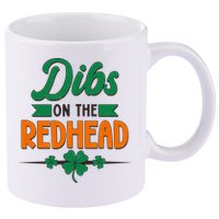 St. Patrick's Day Dibs On The Redhead 11oz C Handle Ceramic Mug