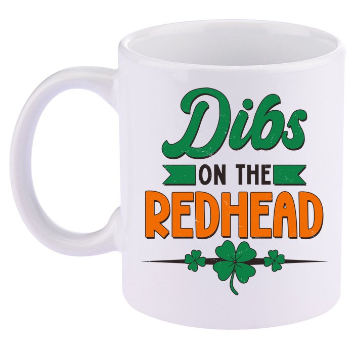 St. Patrick's Day Dibs On The Redhead 11oz C Handle Ceramic Mug