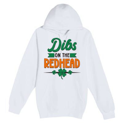 St. Patrick's Day Dibs On The Redhead Premium Pullover Hoodie