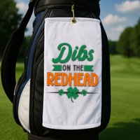 St. Patrick's Day Dibs On The Redhead Golf Towel