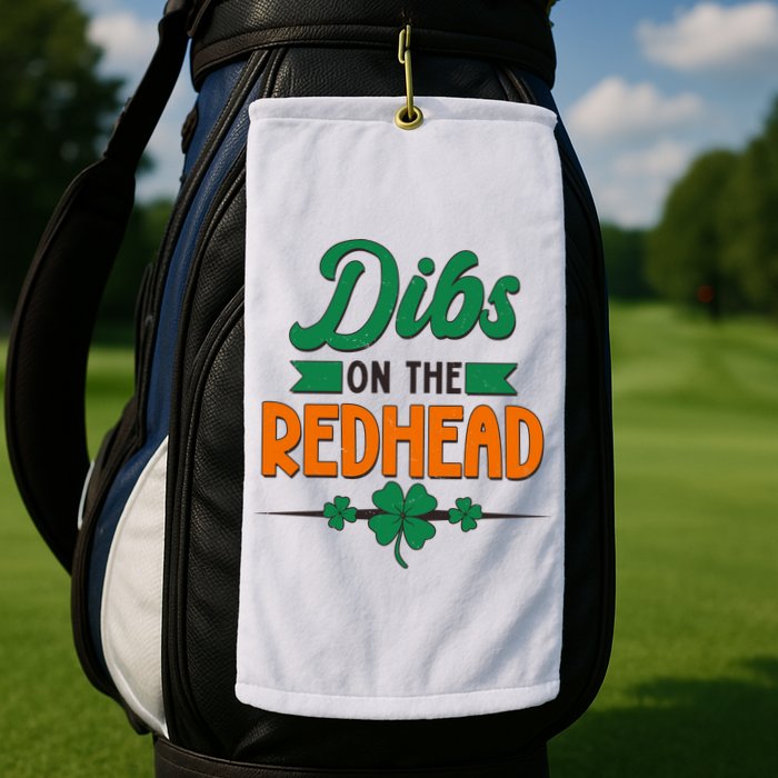 St. Patrick's Day Dibs On The Redhead Golf Towel