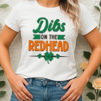 St. Patrick's Day Dibs On The Redhead Womens T-Shirt