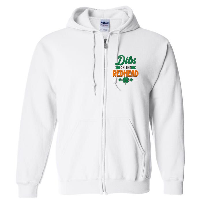 St. Patrick's Day Dibs On The Redhead Full Zip Hoodie