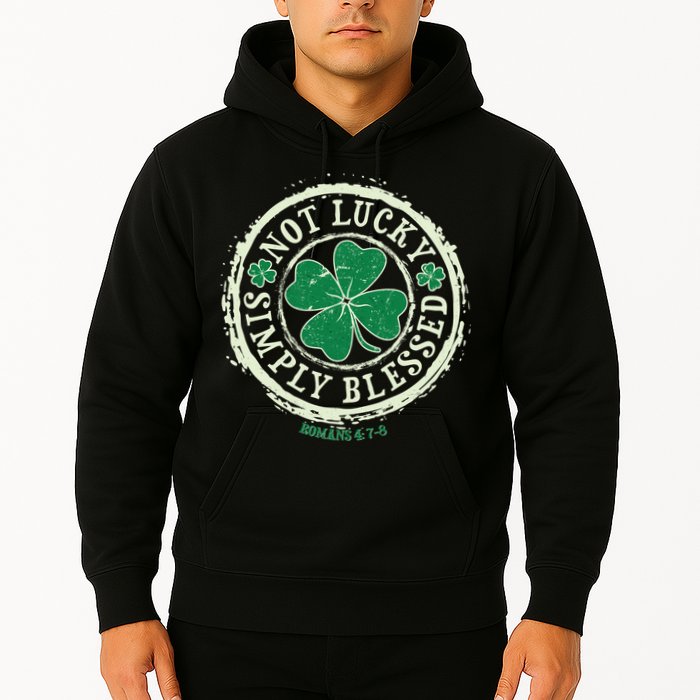 St. Patrick's Day Not Lucky Simply Blessed Romans 4 78 Hoodie