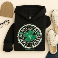 St. Patrick's Day Not Lucky Simply Blessed Romans 4 78 Hoodie