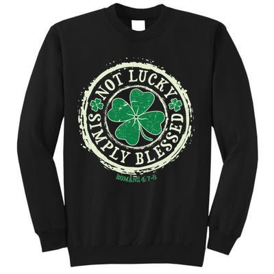 St. Patrick's Day Not Lucky Simply Blessed Romans 4 78 Sweatshirt