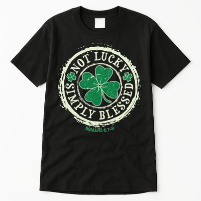 St. Patrick's Day Not Lucky Simply Blessed Romans 4 78 Tall T-Shirt