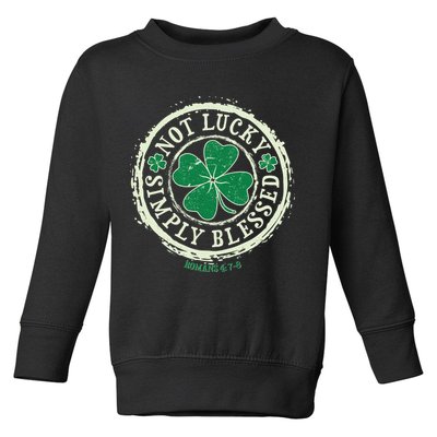 St. Patrick's Day Not Lucky Simply Blessed Romans 4 78 Toddler Sweatshirt