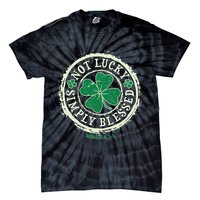 St. Patrick's Day Not Lucky Simply Blessed Romans 4 78 Tie-Dye T-Shirt