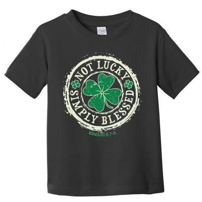 St. Patrick's Day Not Lucky Simply Blessed Romans 4 78 Toddler T-Shirt