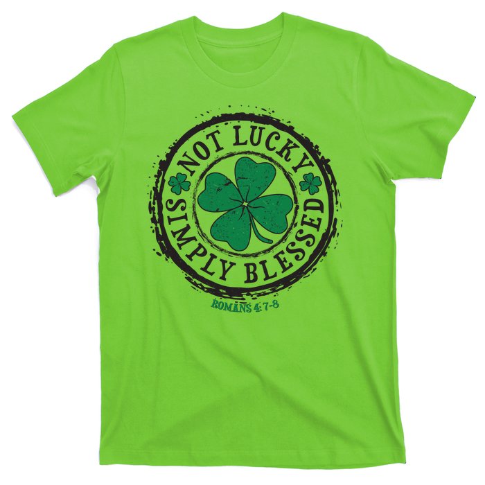 St. Patrick's Day Not Lucky Simply Blessed Romans 4 78 T-Shirt