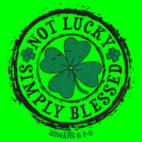 St. Patrick's Day Not Lucky Simply Blessed Romans 4 78 T-Shirt
