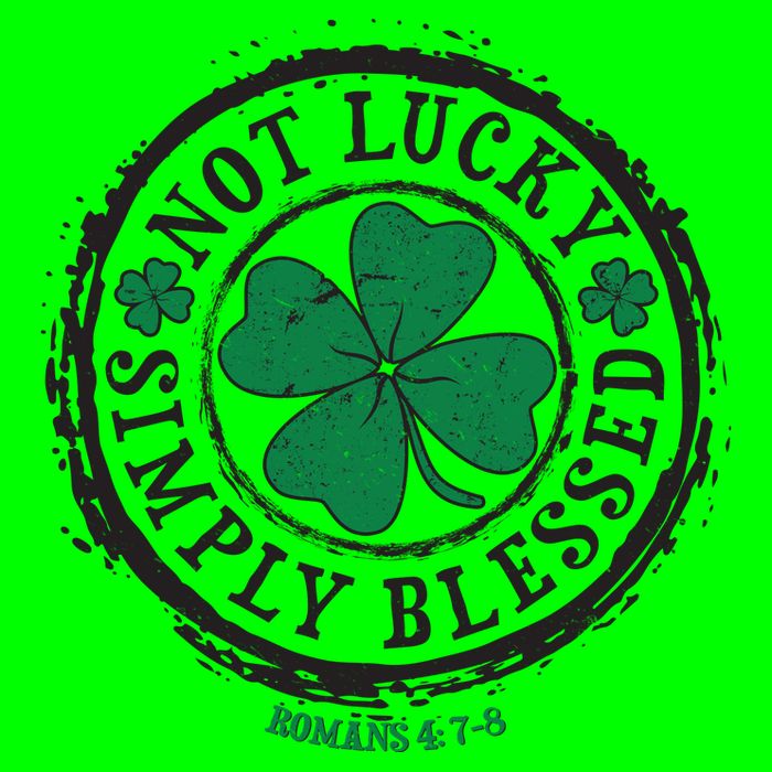 St. Patrick's Day Not Lucky Simply Blessed Romans 4 78 T-Shirt
