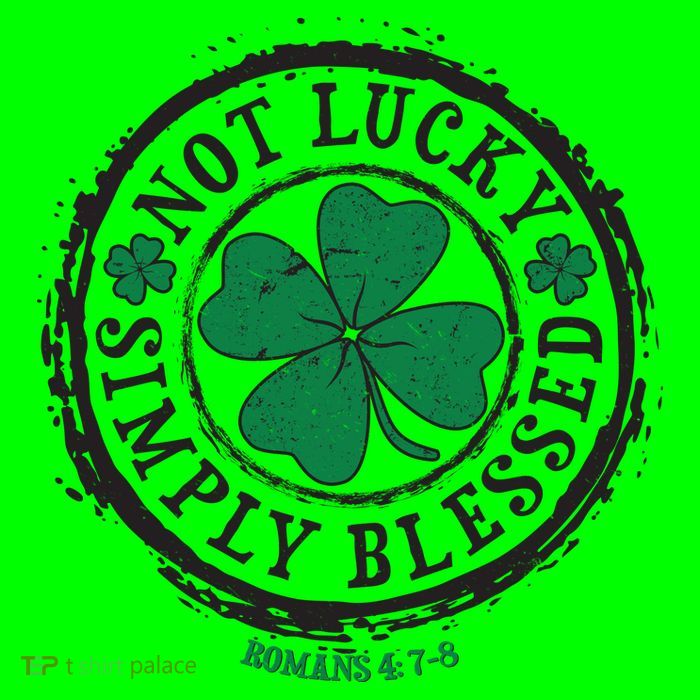 St. Patrick's Day Not Lucky Simply Blessed Romans 4 78 Button