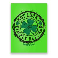 St. Patrick's Day Not Lucky Simply Blessed Romans 4 78 Poster