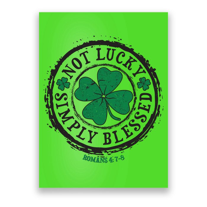 St. Patrick's Day Not Lucky Simply Blessed Romans 4 78 Poster