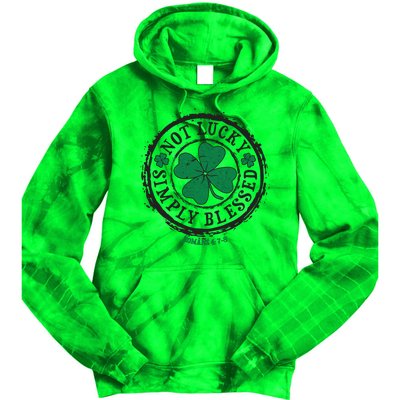 St. Patrick's Day Not Lucky Simply Blessed Romans 4 78 Tie Dye Hoodie