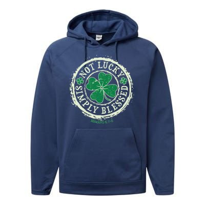 St. Patrick's Day Not Lucky Simply Blessed Romans 4 78 Performance Fleece Hoodie