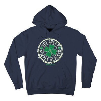 St. Patrick's Day Not Lucky Simply Blessed Romans 4 78 Hoodie