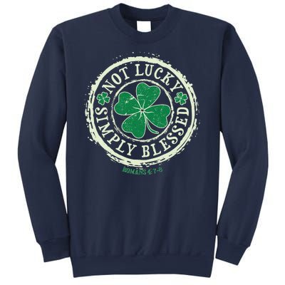 St. Patrick's Day Not Lucky Simply Blessed Romans 4 78 Sweatshirt