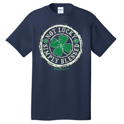 St. Patrick's Day Not Lucky Simply Blessed Romans 4 78 Tall T-Shirt