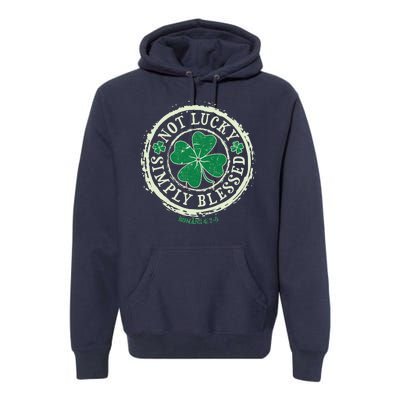 St. Patrick's Day Not Lucky Simply Blessed Romans 4 78 Premium Hoodie