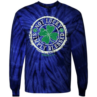 St. Patrick's Day Not Lucky Simply Blessed Romans 4 78 Tie-Dye Long Sleeve Shirt