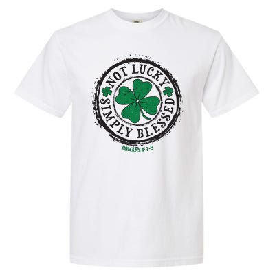 St. Patrick's Day Not Lucky Simply Blessed Romans 4 78 Garment-Dyed Heavyweight T-Shirt