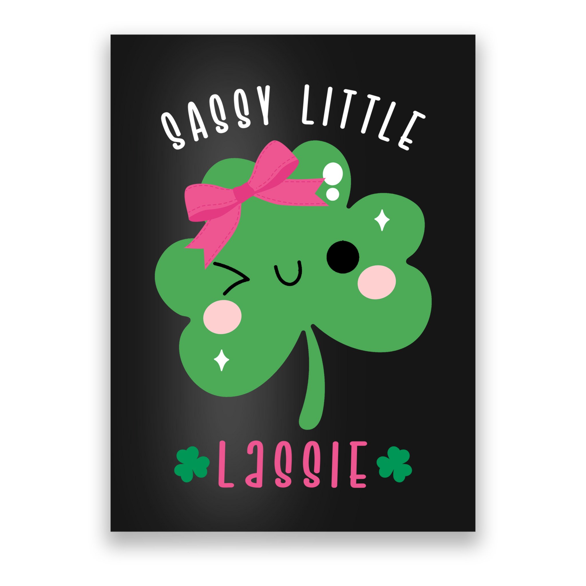 St Patricks Day Sassy Little Lassie Cute Funny Poster