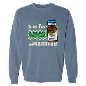 St Patricks Day L For Lorazepam Saint Paddys Nurse Garment-Dyed Sweatshirt