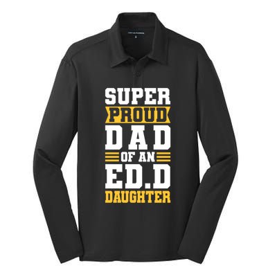 Super Proud Dad Of An Ed D Daughter Fathers Dad Cute Gift Silk Touch Performance Long Sleeve Polo