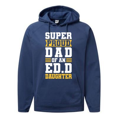 Super Proud Dad Of An Ed D Daughter Fathers Dad Cute Gift Performance Fleece Hoodie