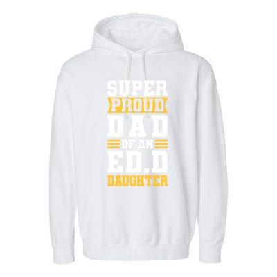 Super Proud Dad Of An Ed D Daughter Fathers Dad Cute Gift Garment-Dyed Fleece Hoodie