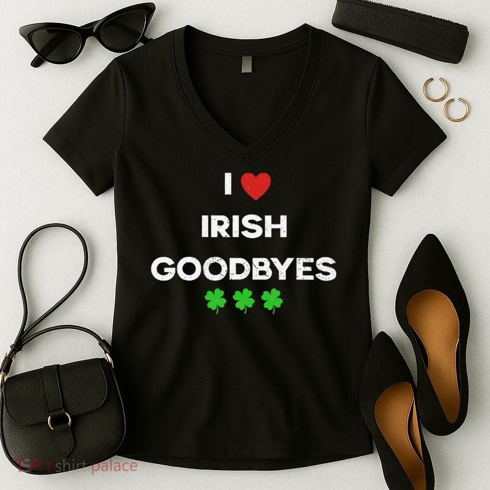 St Patricks Day I Love Irish Goodbyes I Heart Irish Women's V-Neck T-Shirt