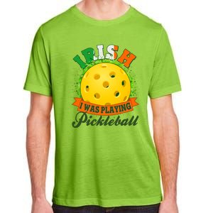 St Patricks Day Irish I Was Playing Pickleball Adult ChromaSoft Performance T-Shirt