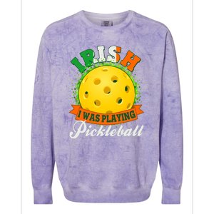 St Patricks Day Irish I Was Playing Pickleball Colorblast Crewneck Sweatshirt