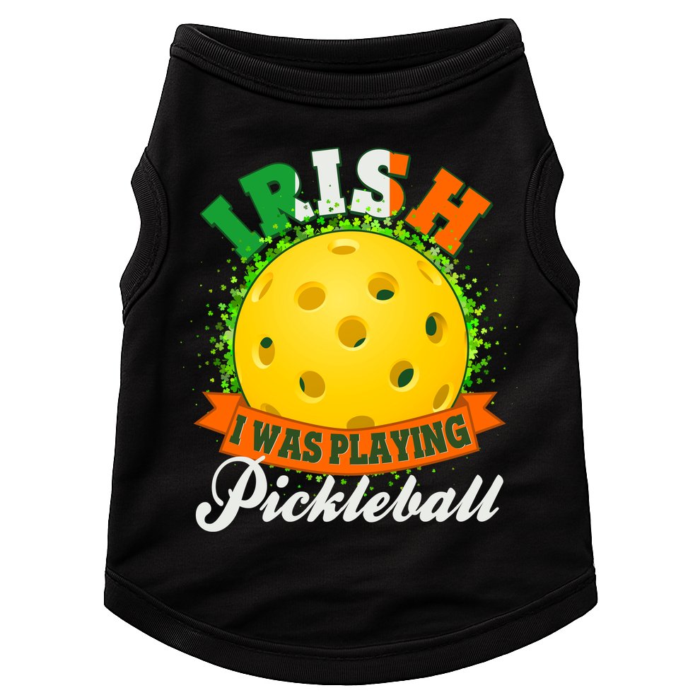 St Patricks Day Irish I Was Playing Pickleball Doggie Tank