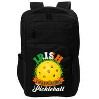 St Patricks Day Irish I Was Playing Pickleball Impact Tech Backpack