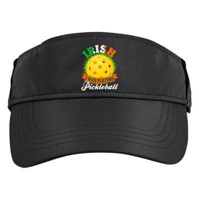 St Patricks Day Irish I Was Playing Pickleball Adult Drive Performance Visor