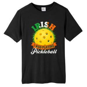 St Patricks Day Irish I Was Playing Pickleball Tall Fusion ChromaSoft Performance T-Shirt